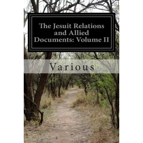 The Jesuit Relations and Allied Documents: Volume II - Paperback