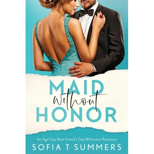 Maid without Honor: An Age Gap, Best Friend's Dad, Billionaire Romance - Paperback
