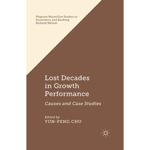 Lost Decades in Growth Performance: Causes and Case Studies - Paperback