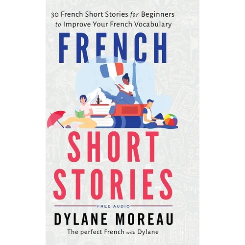 French Short Stories: Thirty French Short Stories for Beginners to Improve your French Vocabulary - Hardcover