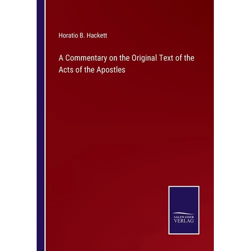 A Commentary on the Original Text of the Acts of the Apostles - Paperback