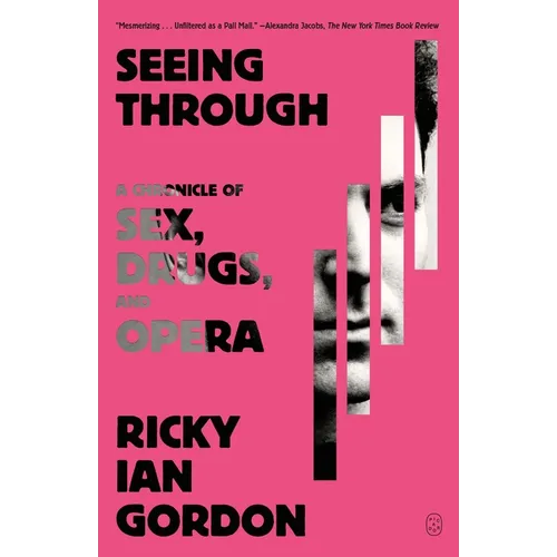 Seeing Through: A Chronicle of Sex, Drugs, and Opera - Paperback