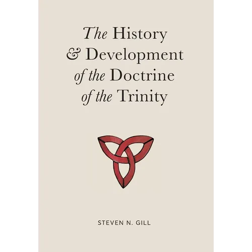The History & Development of the Doctrine of the Trinity - Hardcover