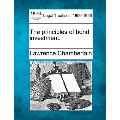 The principles of bond investment. - Paperback