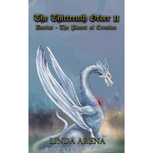 The Thirteenth Order II: Darius-Planet of Creation - Hardcover