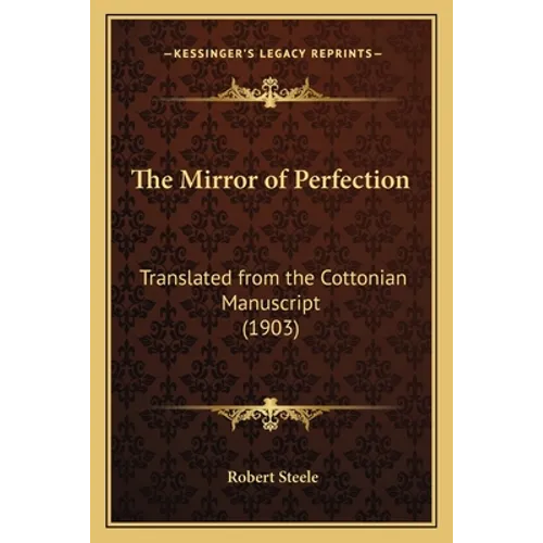 The Mirror of Perfection: Translated from the Cottonian Manuscript (1903) - Paperback