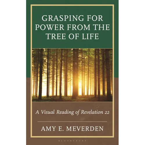 Grasping for Power from the Tree of Life: A Visual Reading of Revelation 22 - Hardcover