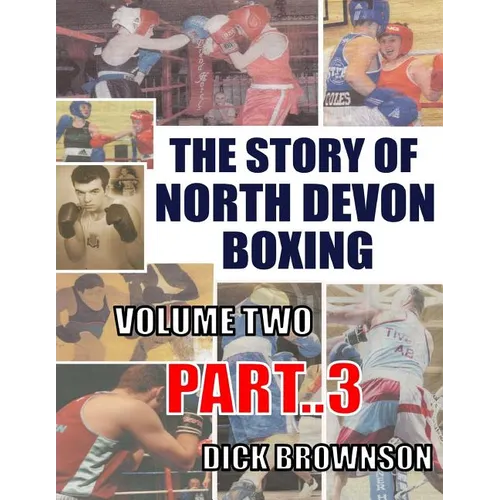The Story of North Devon Boxing: Volume TWO, Part 3 - Paperback