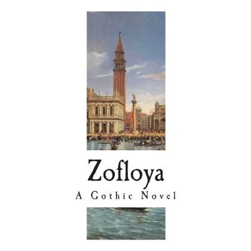 Zofloya: The Moor: A Romance of the Fifteenth Century - Paperback