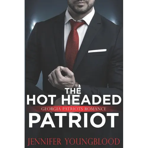 The Hot Headed Patriot: Georgia Patriots Romance - Paperback