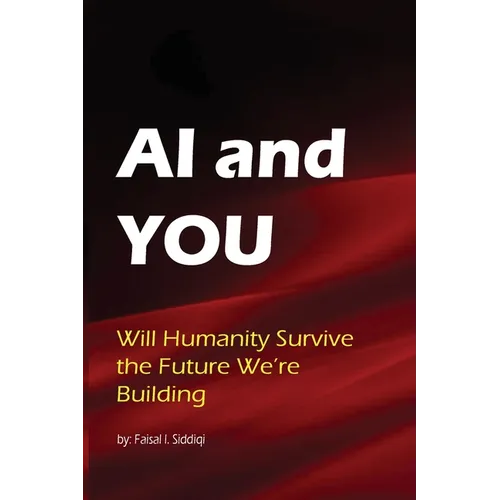 AI & You: Will Humanity Survive the Future We're Building - Paperback