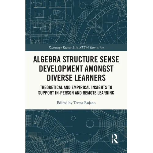 Algebra Structure Sense Development amongst Diverse Learners: Theoretical and Empirical Insights to Support In-Person and Remote Learning - Paperback