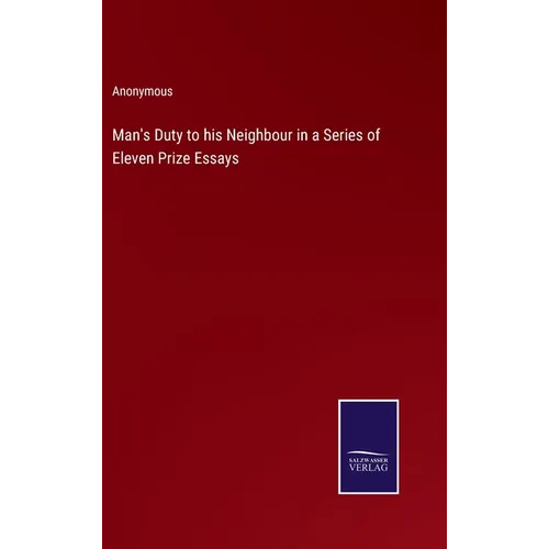 Man's Duty to his Neighbour in a Series of Eleven Prize Essays - Hardcover
