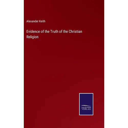 Evidence of the Truth of the Christian Religion - Hardcover