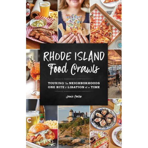 Rhode Island Food Crawls: Touring the Neighborhoods One Bite & Libation at a Time - Paperback