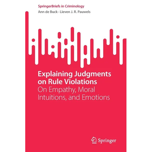 Explaining Judgments on Rule Violations: On Empathy, Moral Intuitions, and Emotions - Paperback