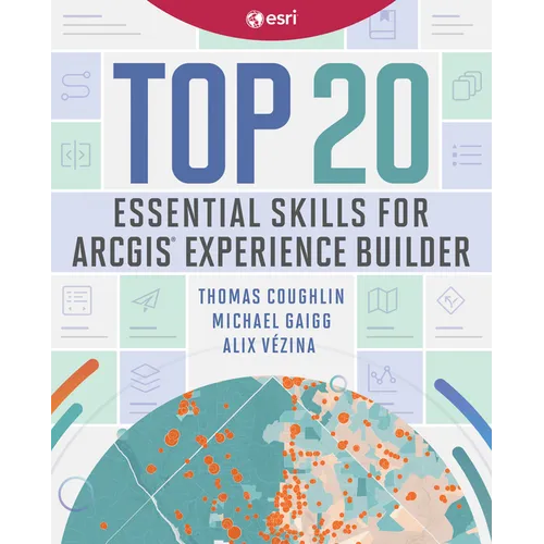 Top 20 Essential Skills for ArcGIS Experience Builder - Paperback