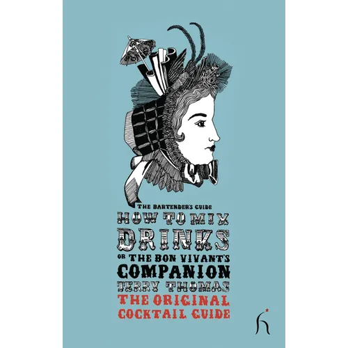 How to Mix Drinks or The Bon Vivant's Companion: The Original Cocktail Guide - Paperback