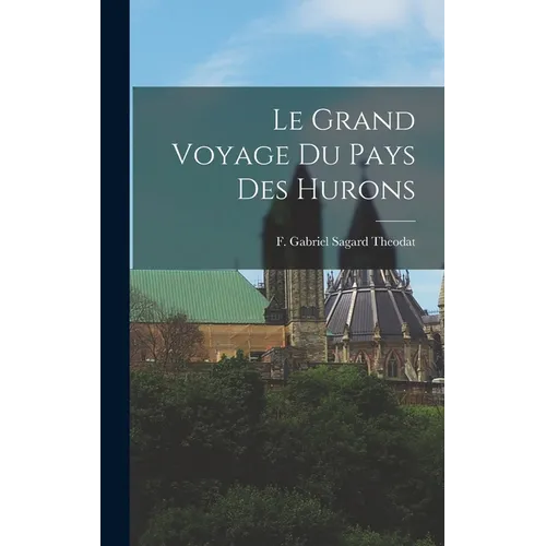 Le Grand Voyage du Pays des Hurons - Hardcover