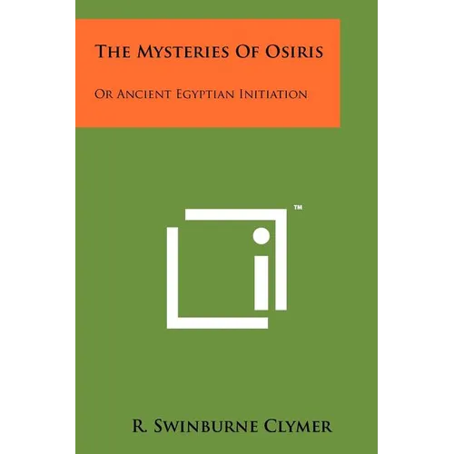The Mysteries Of Osiris: Or Ancient Egyptian Initiation - Paperback
