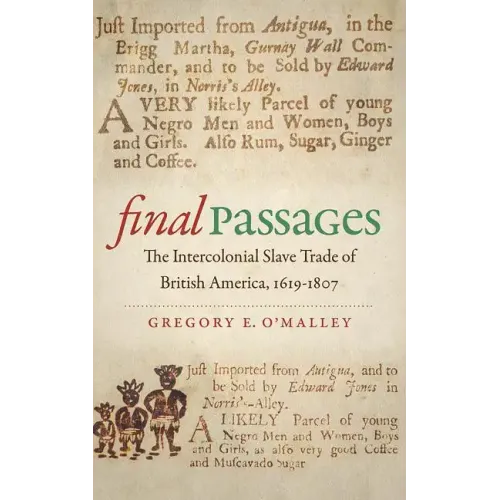Final Passages: The Intercolonial Slave Trade of British America, 1619-1807 - Paperback