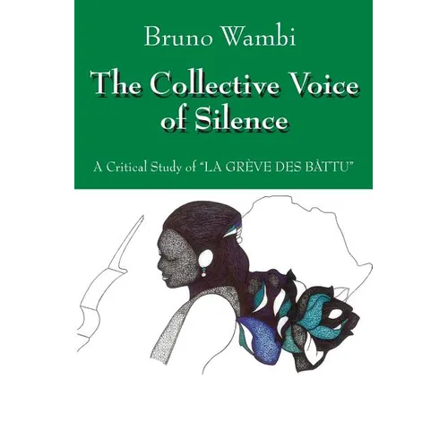 The Collective Voice of Silence: A Critical Study of "La Greve Des Battu" - Paperback