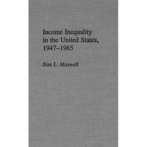 Income Inequality in the United States, 1947-1985 - Hardcover