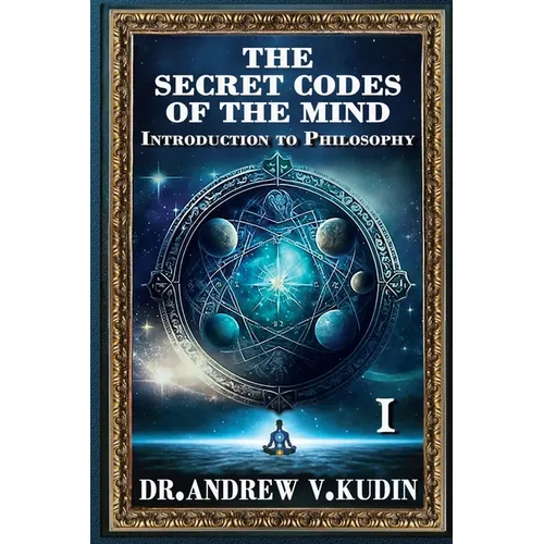 The Secret Codes of the Mind: Introduction to Philosophy (Book I) - Hardcover