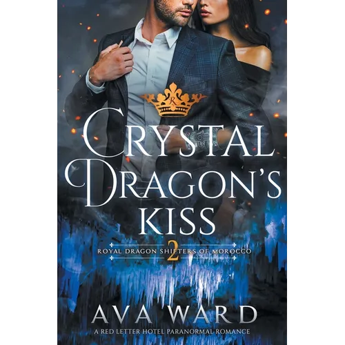 Crystal Dragon's Kiss: Royal Dragon Shifters of Morocco #2: A Red Letter Hotel Paranormal Romance - Paperback