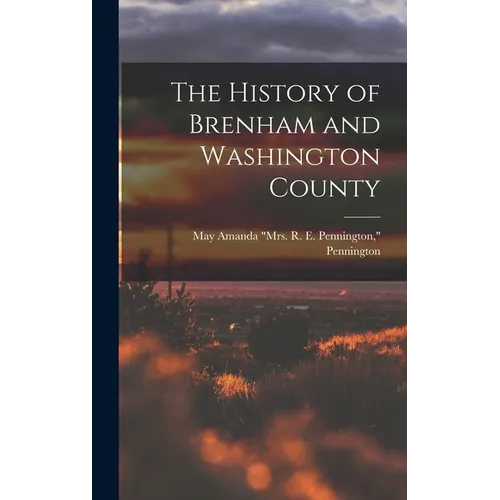 The History of Brenham and Washington County - Hardcover