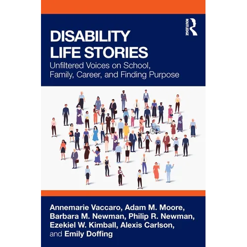 Disability Life Stories: Unfiltered Voices on School, Family, Career, and Finding Purpose - Paperback