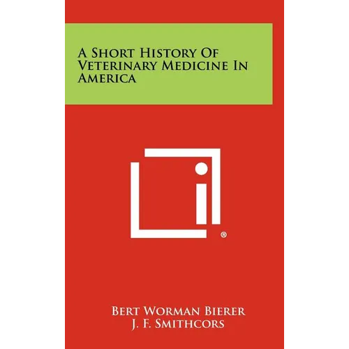 A Short History of Veterinary Medicine in America - Hardcover