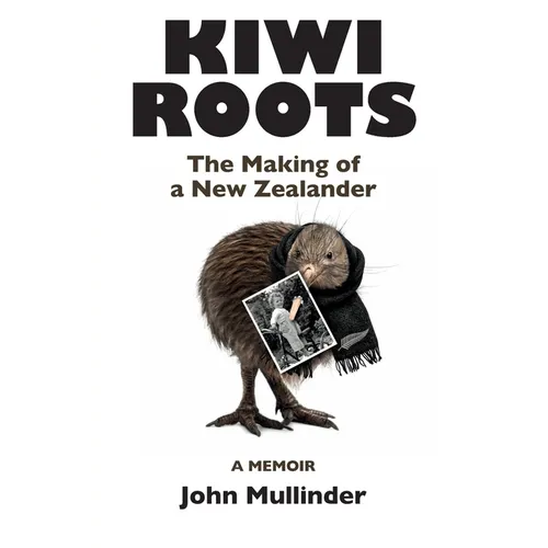 Kiwi Roots: The Making of a New Zealander - Paperback