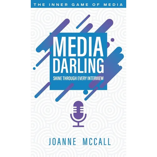 Media Darling: Shine Through Every Interview - Hardcover