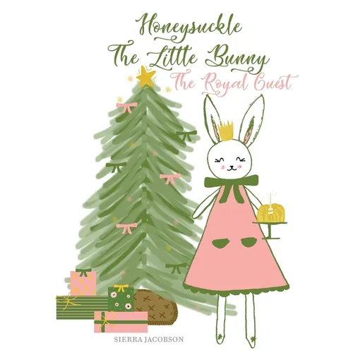 Honeysuckle The Little Bunny: The Royal Guest - Hardcover