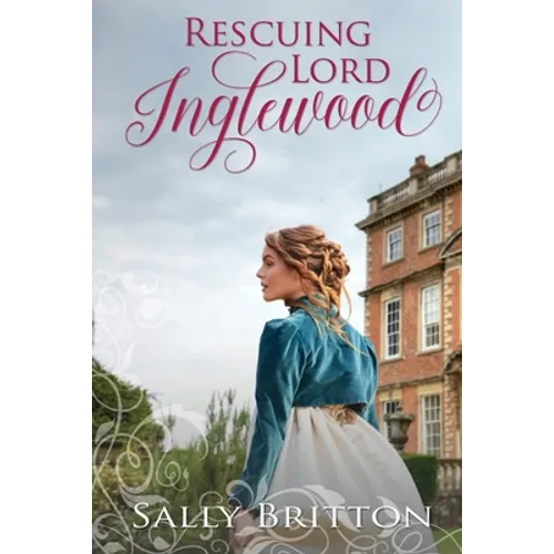 Rescuing Lord Inglewood: A Regency Romance - Paperback