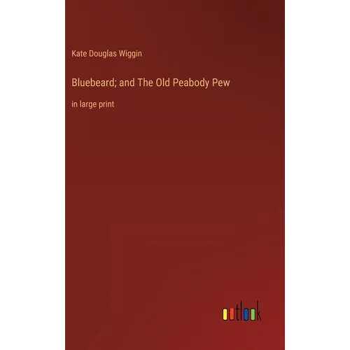 Bluebeard; and The Old Peabody Pew: in large print - Hardcover