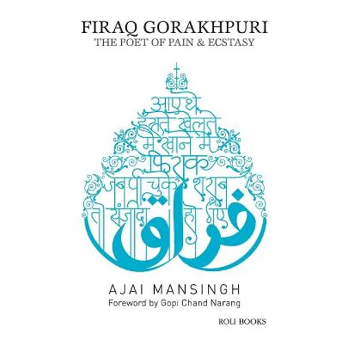 Firaq Gorakhpuri: The Poet of Pain & Esctasy - Paperback
