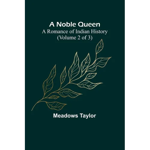 A Noble Queen: A Romance of Indian History (Volume 2 of 3) - Paperback