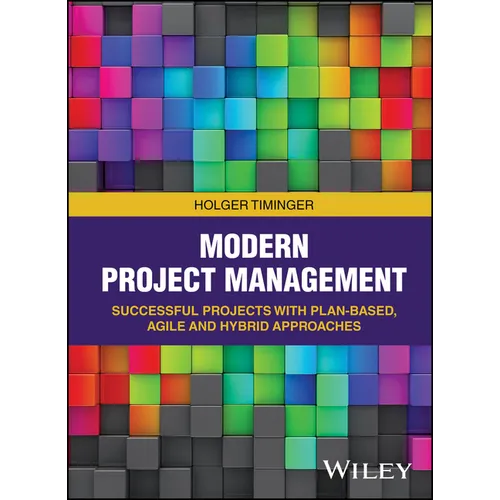 Modern Project Management: Successful Projects with Plan-Based, Agile and Hybrid Approaches - Paperback