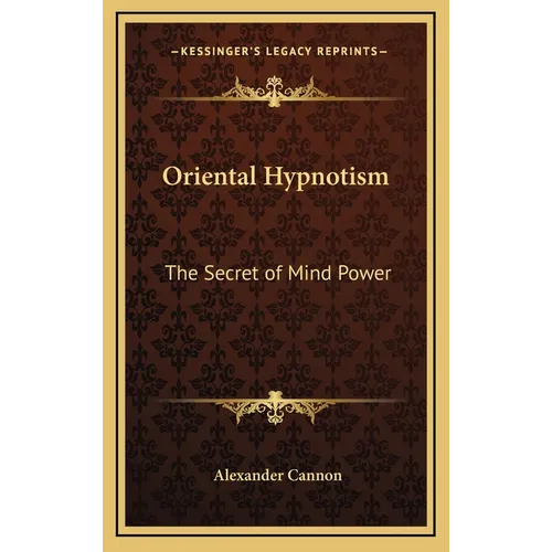 Oriental Hypnotism: The Secret of Mind Power - Hardcover