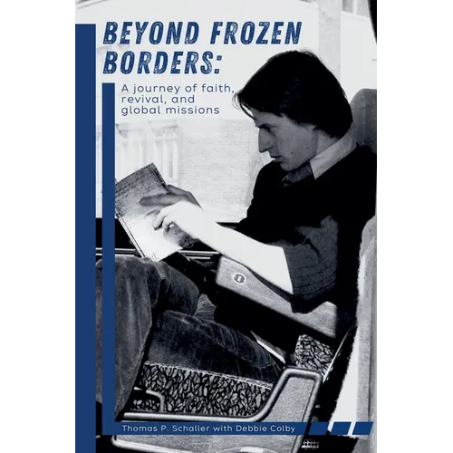 Beyond Frozen Borders: A Journey of Faith, Revival, and Global Missions - Paperback