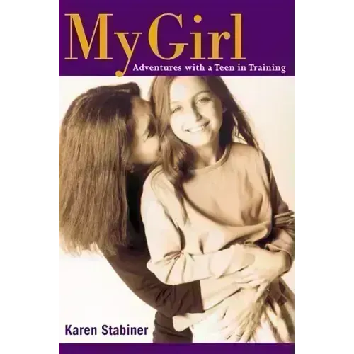 My Girl: Adventures with a Teen in Training - Hardcover