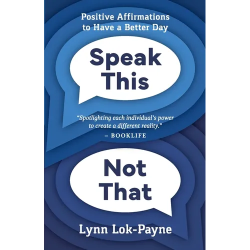 Speak This Not That: Positive Affirmations To Have A Better Day - Paperback