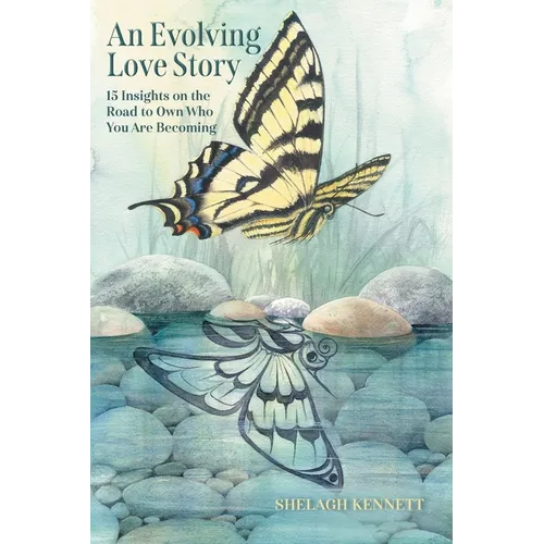 An Evolving Love Story: 15 Insights on the Road to Own Who You Are Becoming - Paperback
