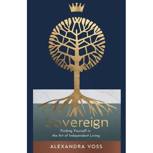 Sovereign: Finding Yourself in the Art of Independent Living - Paperback
