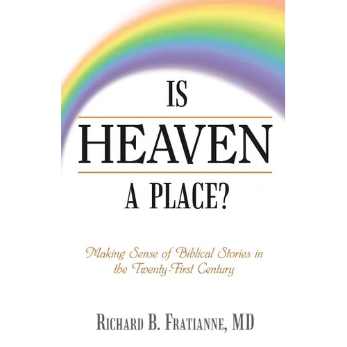 Is Heaven a Place?: Making Sense of Biblical Stories in the Twenty-First Century - Paperback