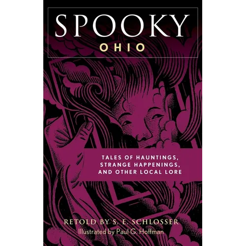 Spooky Ohio: Tales Of Hauntings, Strange Happenings, And Other Local Lore - Paperback