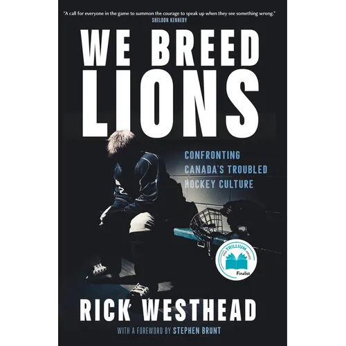 We Breed Lions: Confronting Canada's Troubled Hockey Culture - Hardcover