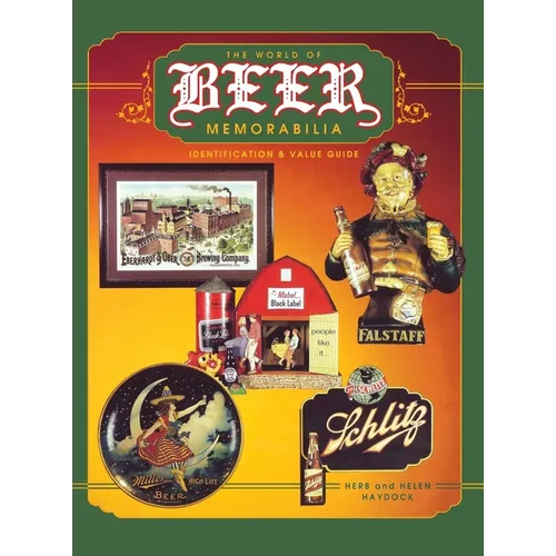 The World of Beer Memorabilia: Identification and Value Guide - Hardcover